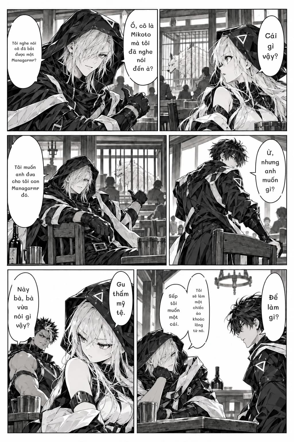 Cái gì vậy?
Ồ, cô là Mikoto mà tôi đã nghe nói đến à?
Tôi nghe nói cô đã bắt được một Managarmr?
Ừ, nhưng anh muốn gì?
Tôi muốn anh đưa cho tôi con Managarmr đó.
Này bà, bà vừa nói gì vậy?
Gu thẩm mỹ tệ.
Để làm gì?
Tôi sẽ làm một chiếc áo khoác lông từ nó.
Sếp tôi muốn một cái.