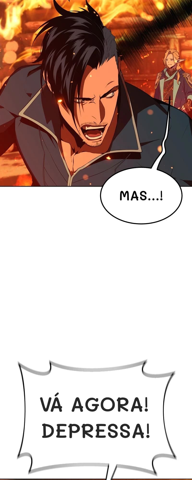 Mas...!
Vá agora! Depressa!