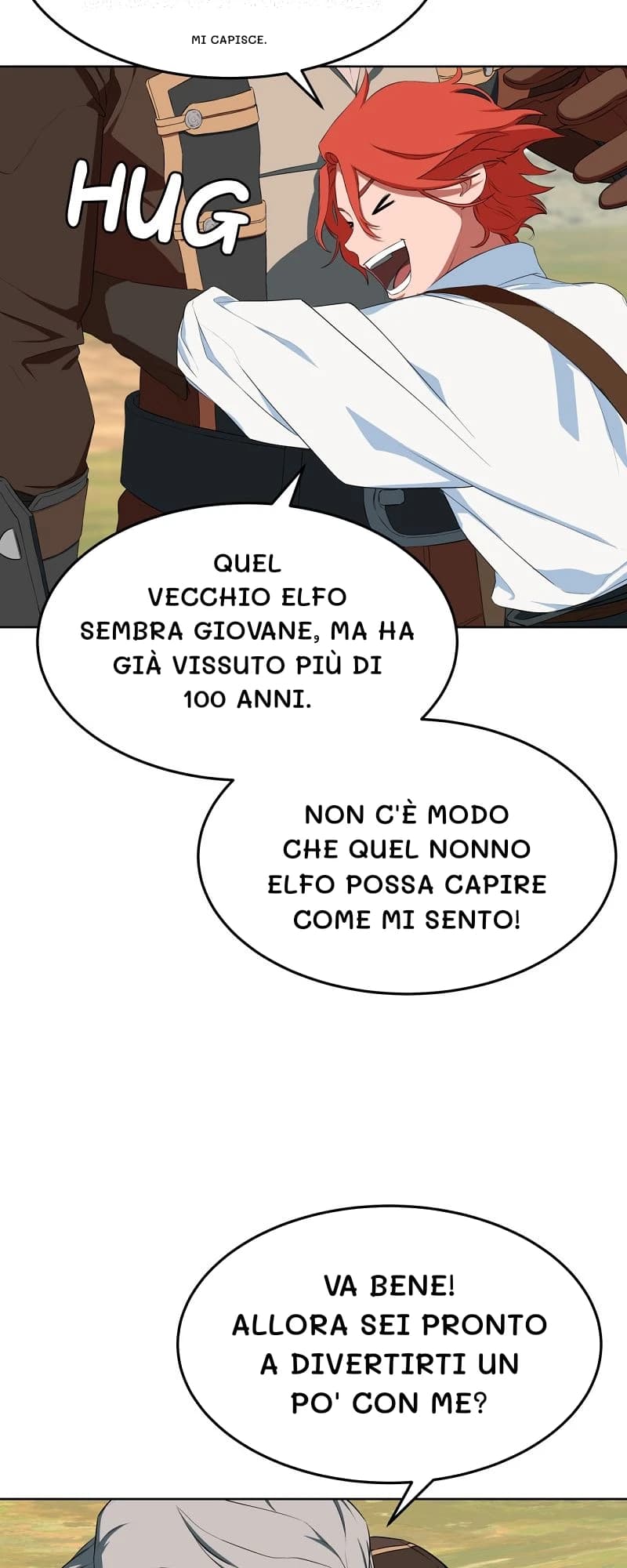 Mi capisce.
Quel vecchio elfo sembra giovane, ma ha già vissuto più di 100 anni.
Non c'è modo che quel nonno elfo possa capire come mi sento!
Va bene! Allora sei pronto a divertirti un po' con me?
