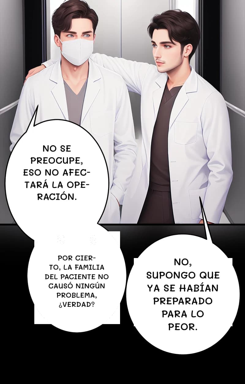 No se preocupe, eso no afectará la operación.
Por cierto, la familia del paciente no causó ningún problema, ¿verdad?
No, supongo que ya se habían preparado para lo peor.