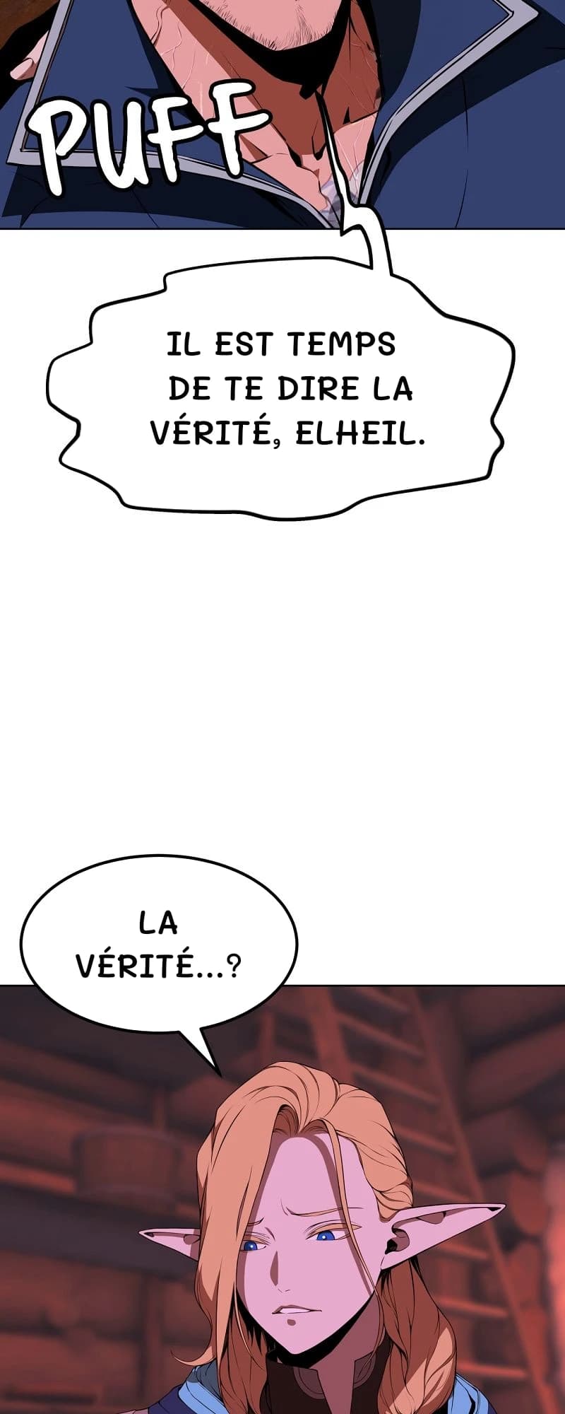 Il est temps de te dire la vérité, Elheil.
La vérité...?