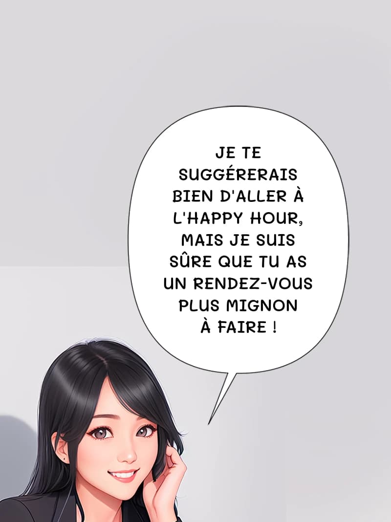 Je te suggérerais bien d'aller à l'happy hour, mais je suis sûre que tu as un rendez-vous plus mignon à faire !
