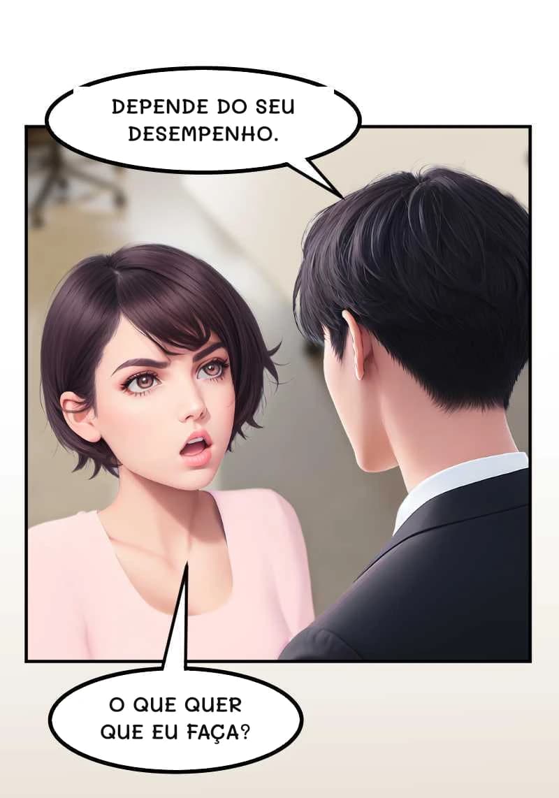 DEPENDE DO SEU DESEMPENHO.
O QUE QUER QUE EU FAÇA?