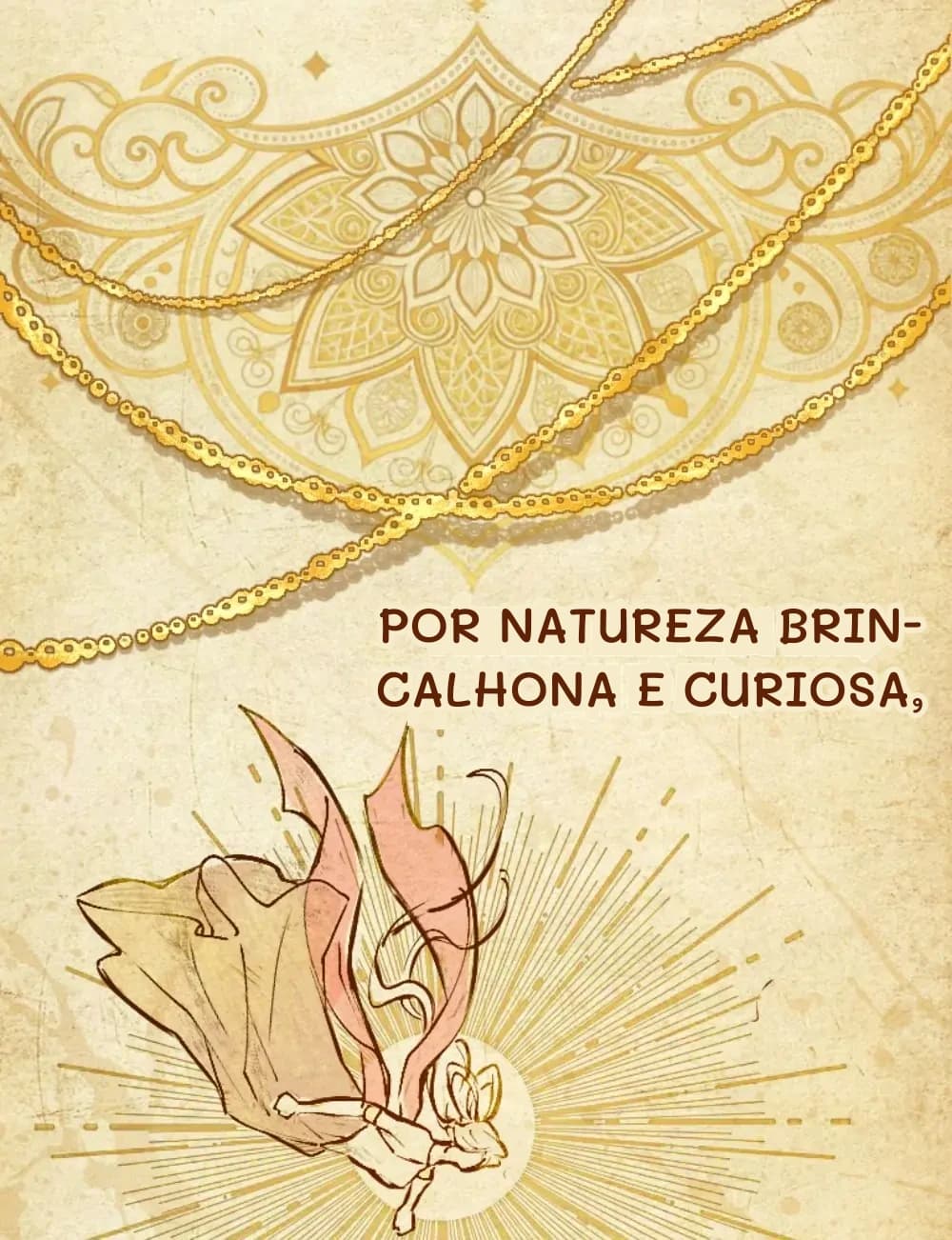Por natureza brincalhona e curiosa,