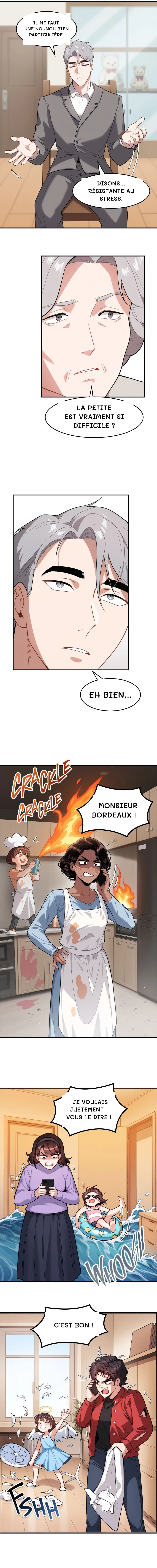Il me faut une nounou bien particulière.
Disons… résistante au stress.
La petite est vraiment si difficile ?
Eh bien…
Monsieur Bordeaux !
Je voulais justement vous le dire !
C’est bon !