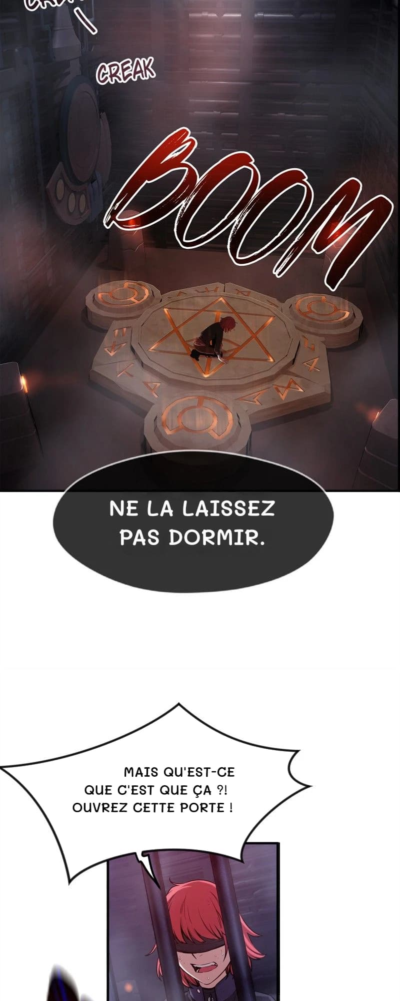 Ne la laissez pas dormir.
Mais qu'est-ce que c'est que ça ?! Ouvrez cette porte !