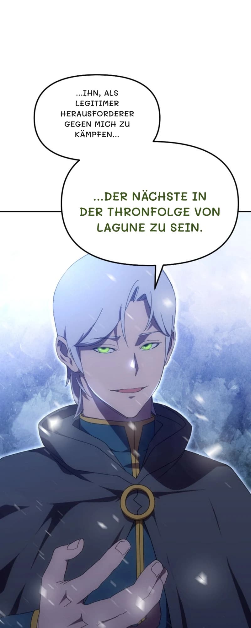 ...ihn, als legitimer Herausforderer gegen mich zu kämpfen...
...der nächste in der Thronfolge von Lagune zu sein.