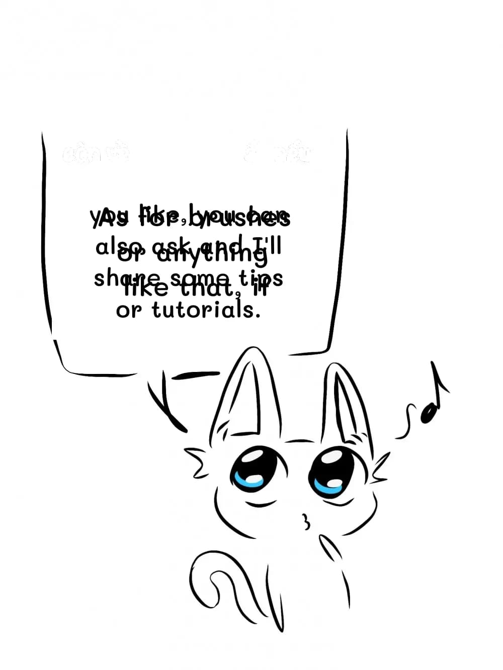 As for brushes or anything like that, if
you like, you can also ask and I'll share some tips or tutorials.