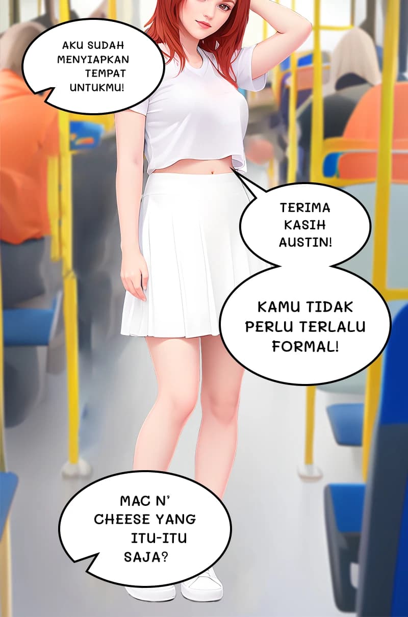 Aku sudah menyiapkan tempat untukmu!
Terima kasih Austin!
Kamu tidak perlu terlalu formal!
Mac n’ cheese yang itu-itu saja?