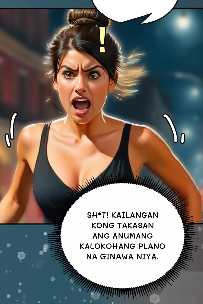 Sh*t! Kailangan kong takasan ang anumang kalokohang plano na ginawa niya.