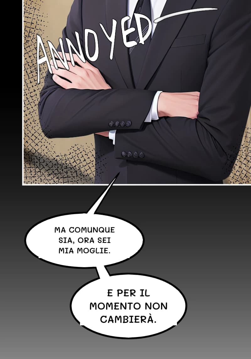 MA COMUNQUE SIA, ORA SEI MIA MOGLIE.
E PER IL MOMENTO NON CAMBIERÀ.