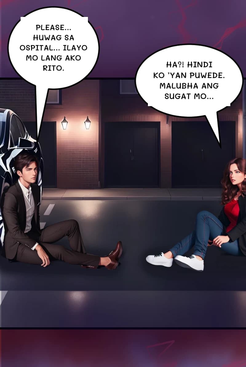 PLEASE... HUWAG SA OSPITAL... ILAYO MO LANG AKO RITO.
HA?! HINDI KO ’YAN PUWEDE. MALUBHA ANG SUGAT MO...