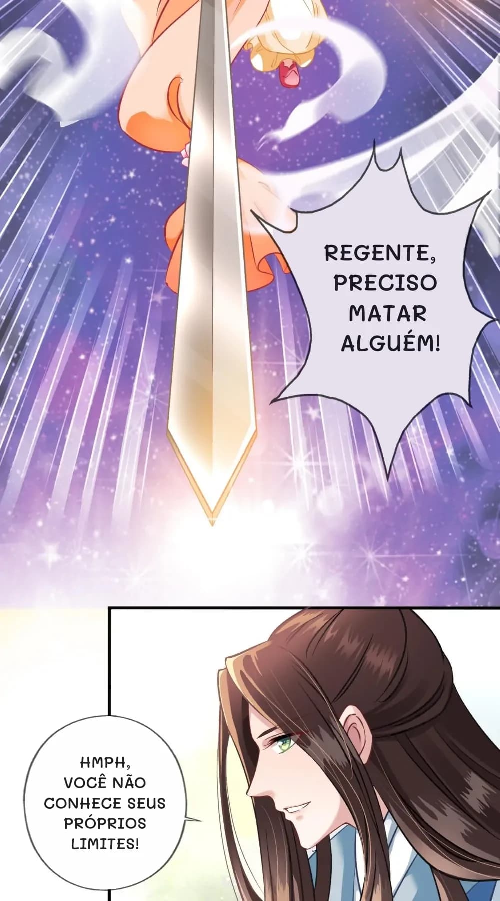 Regente, preciso matar alguém!
Hmph, você não conhece seus próprios limites!