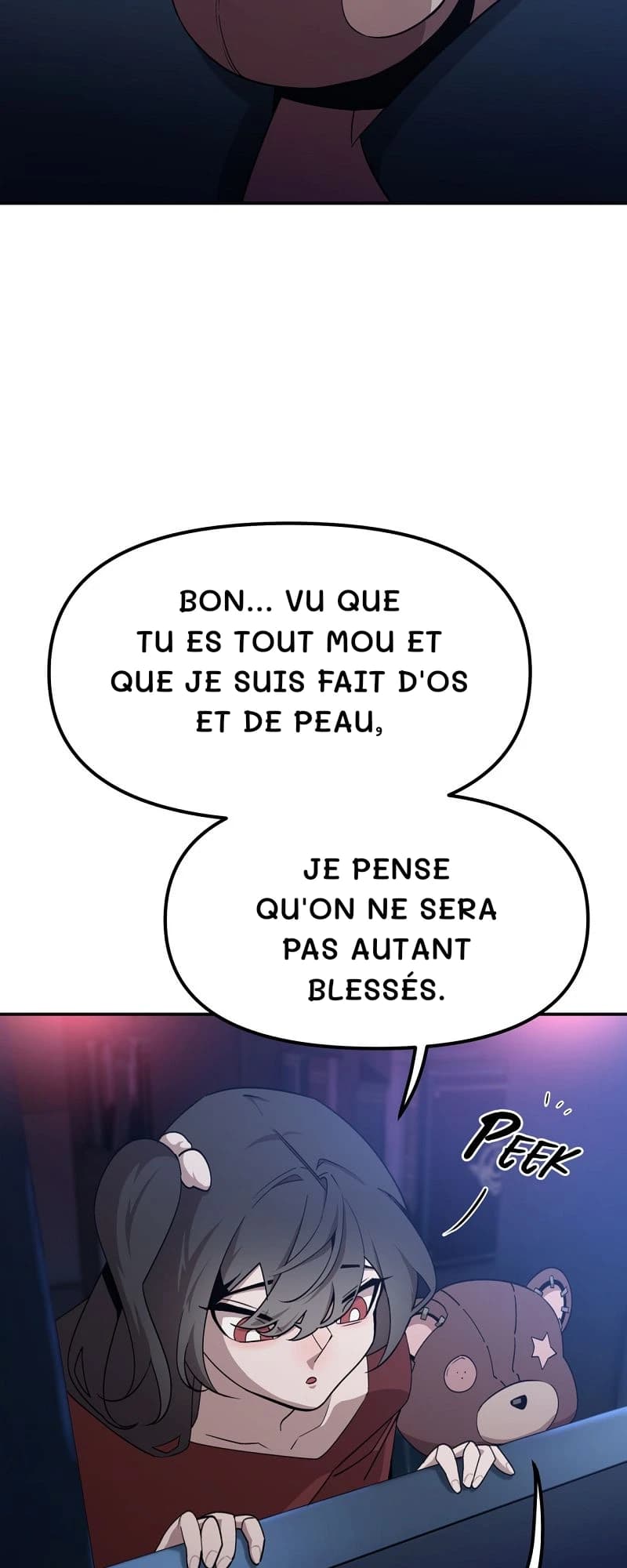 Bon… Vu que tu es tout mou et que je suis fait d'os et de peau,
je pense qu'on ne sera pas autant blessés.