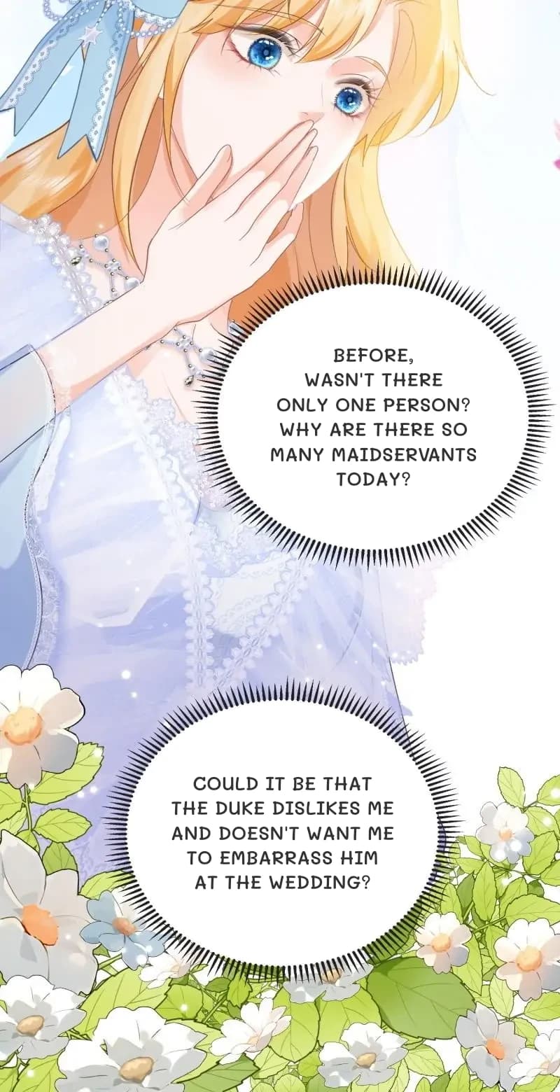 Before, wasn't there only one person? Why are there so many maidservants today?
Could it be that the Duke dislikes me and doesn't want me to embarrass him at the wedding?
