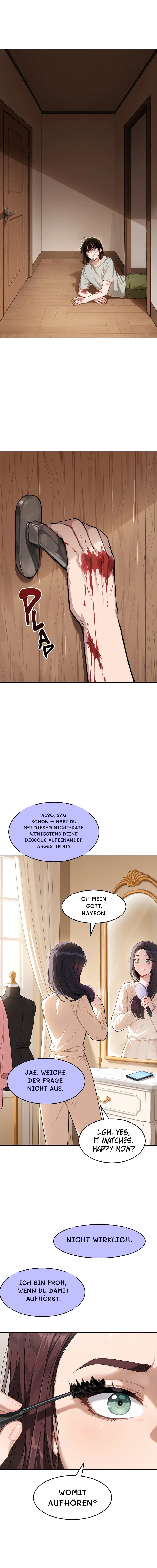 Nicht wirklich.
Ich bin froh, wenn du damit aufhörst.
Womit aufhören?
Also, sag schon – hast du bei diesem Nicht-Date wenigstens deine Dessous aufeinander abgestimmt?
Oh mein Gott, Hayeon!
Jae. Weiche der Frage nicht aus.