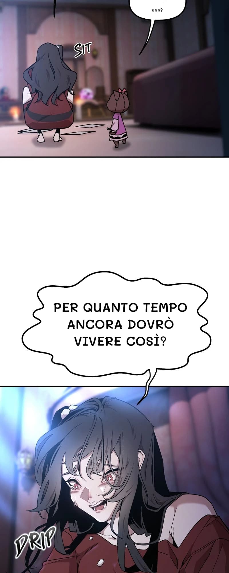 •••?
Per quanto tempo ancora dovrò vivere così?