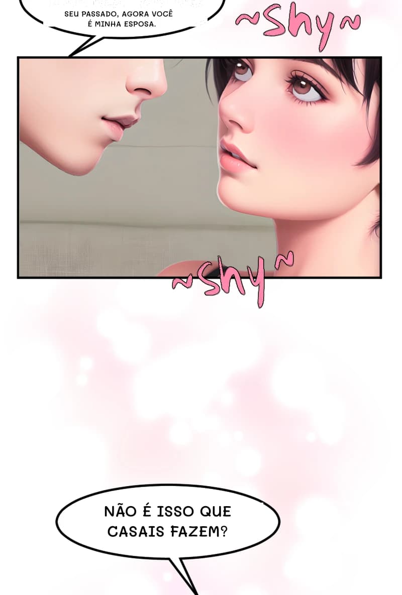 SEU PASSADO, AGORA VOCÊ É MINHA ESPOSA.
NÃO É ISSO QUE CASAIS FAZEM?