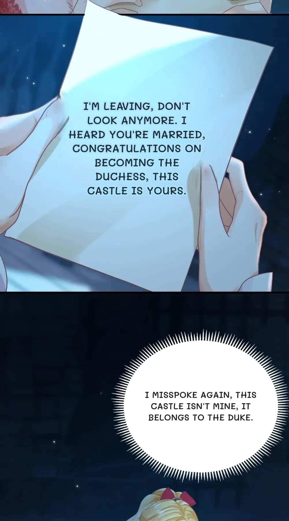 I'm leaving, don't look anymore. I heard you're married, congratulations on becoming the Duchess, this castle is yours.
I misspoke again, this castle isn't mine, it belongs to the Duke.