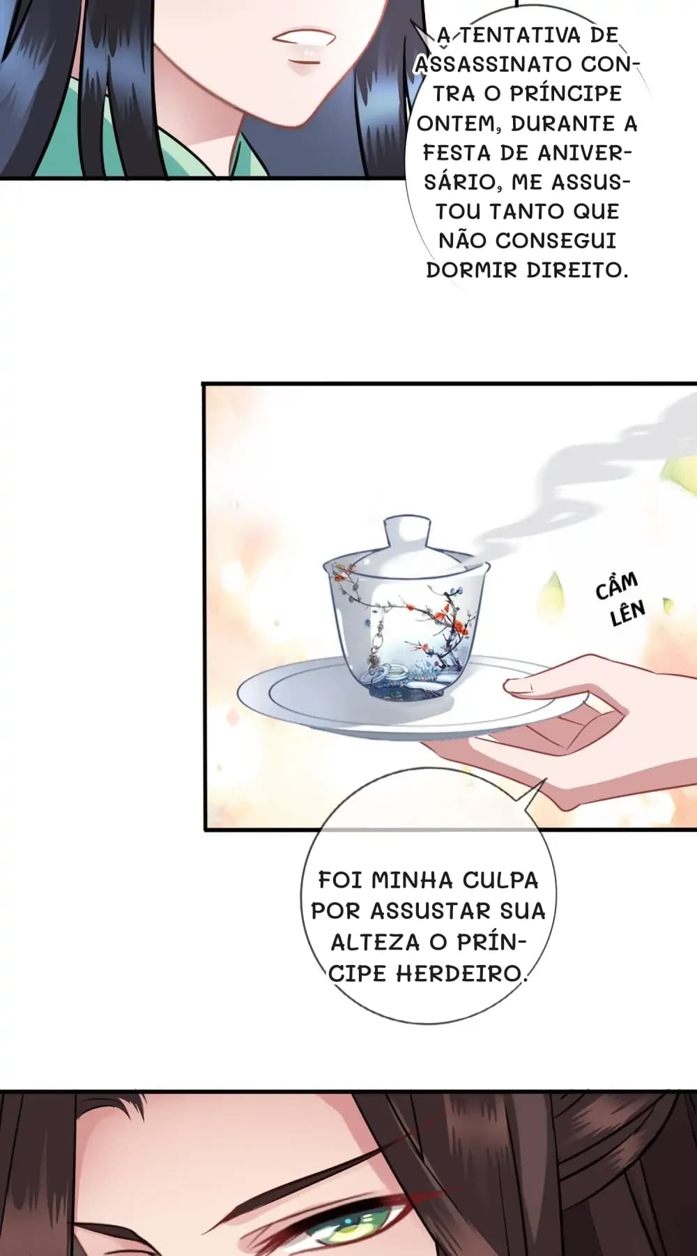 A tentativa de assassinato contra o príncipe ontem, durante a festa de aniversário, me assustou tanto que não consegui dormir direito.
Foi minha culpa por assustar Sua Alteza o Príncipe Herdeiro.