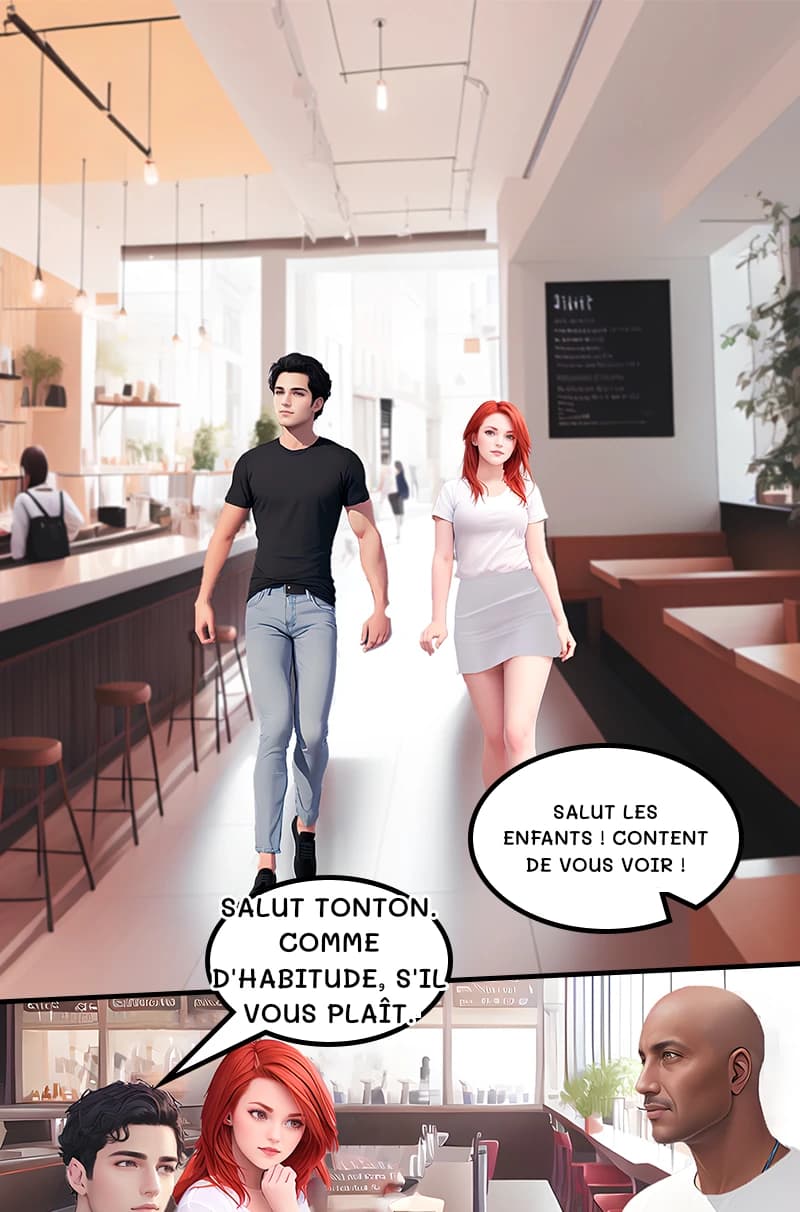 Salut les enfants ! Content de vous voir !
Salut tonton. Comme d'habitude, s'il vous plaît.