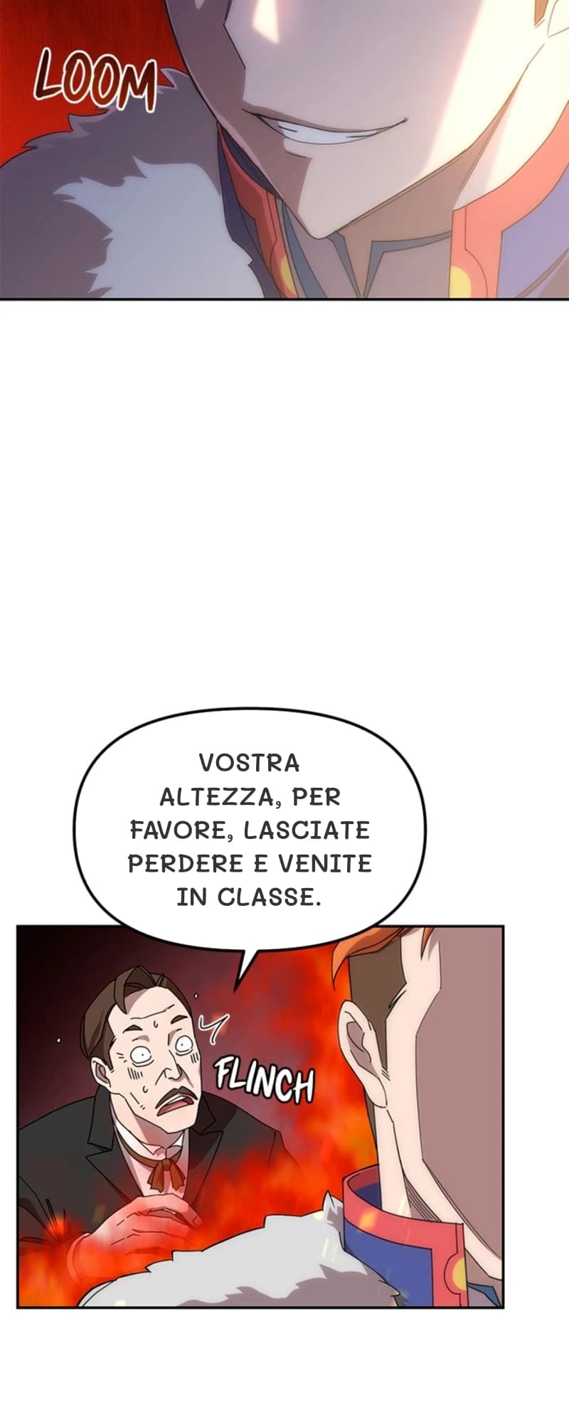 Vostra Altezza, per favore, lasciate perdere e venite in classe.