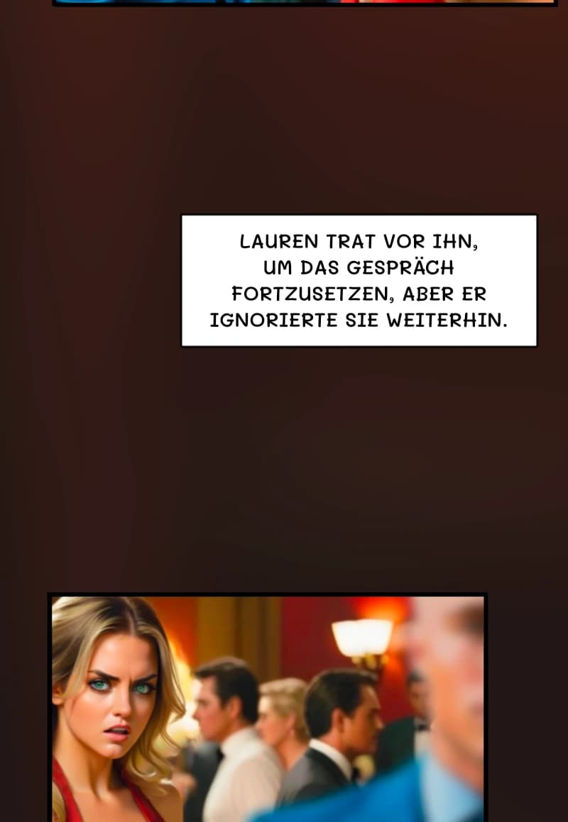 Lauren trat vor ihn, um das Gespräch fortzusetzen, aber er ignorierte sie weiterhin.