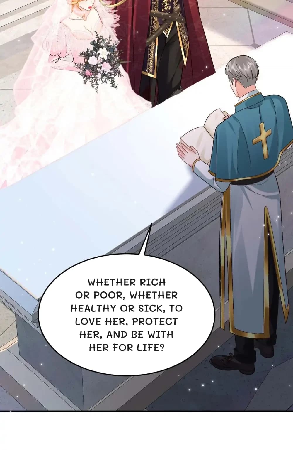Whether rich or poor, whether healthy or sick, to love her, protect her, and be with her for life?