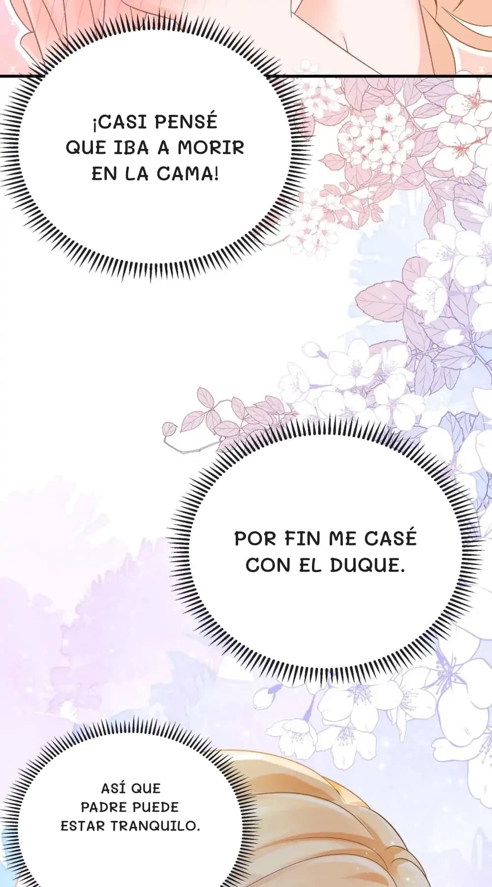 ¡Casi pensé que iba a morir en la cama!
Por fin me casé con el Duque.
Así que Padre puede estar tranquilo.