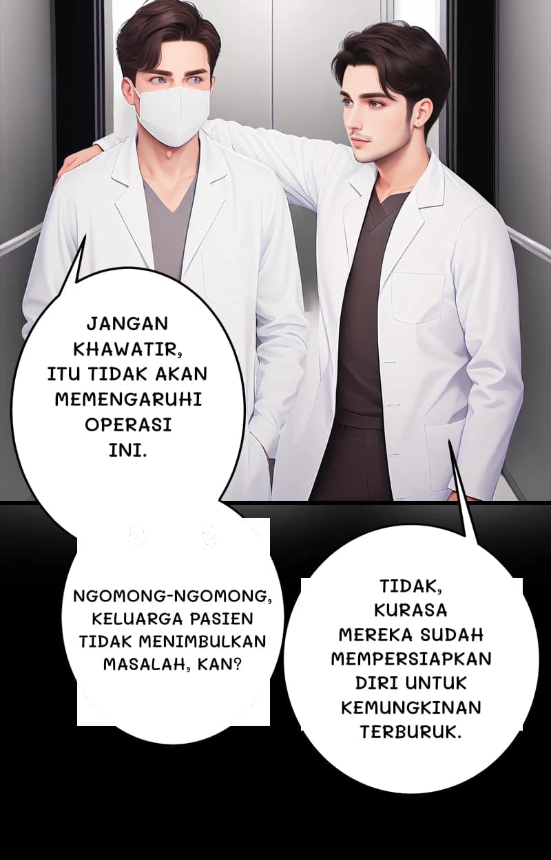 Jangan khawatir, itu tidak akan memengaruhi operasi ini.
Ngomong-ngomong, keluarga pasien tidak menimbulkan masalah, kan?
Tidak, kurasa mereka sudah mempersiapkan diri untuk kemungkinan terburuk.