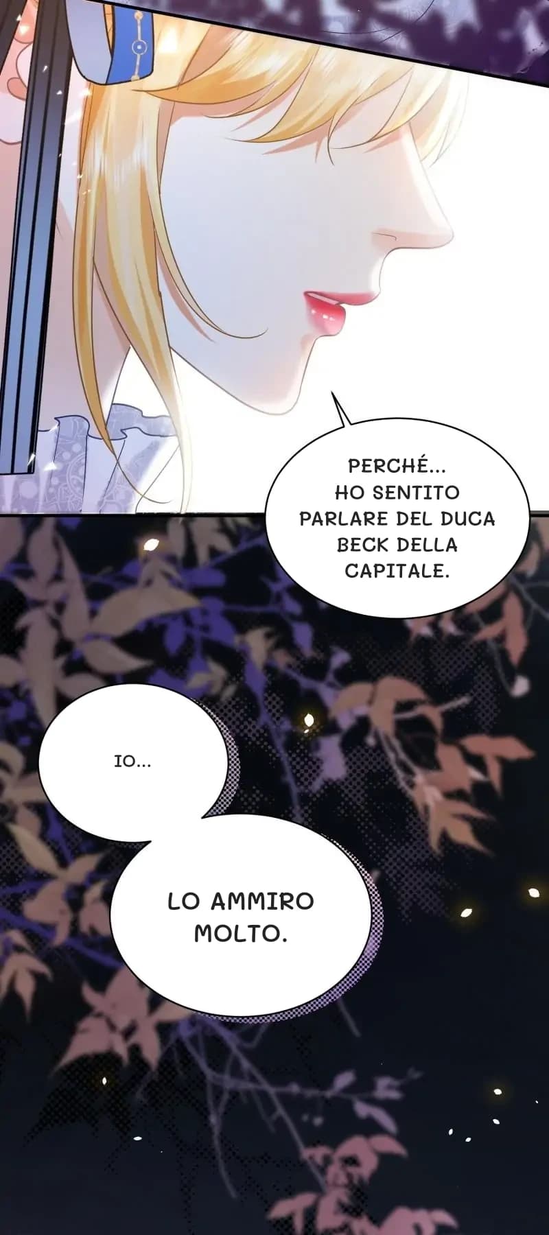 Perché... ho sentito parlare del Duca Beck della capitale.
Io...
Lo ammiro molto.
