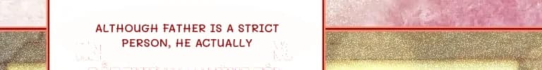 Although Father is a strict person, he actually