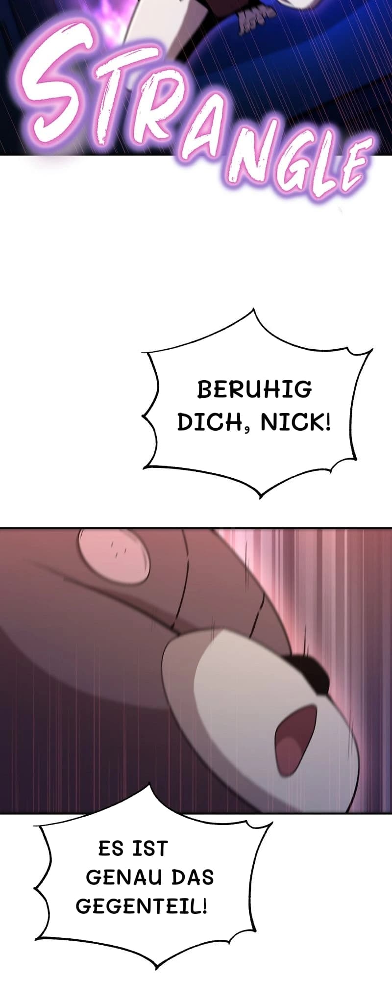 Beruhig dich, Nick!
Es ist genau das Gegenteil!