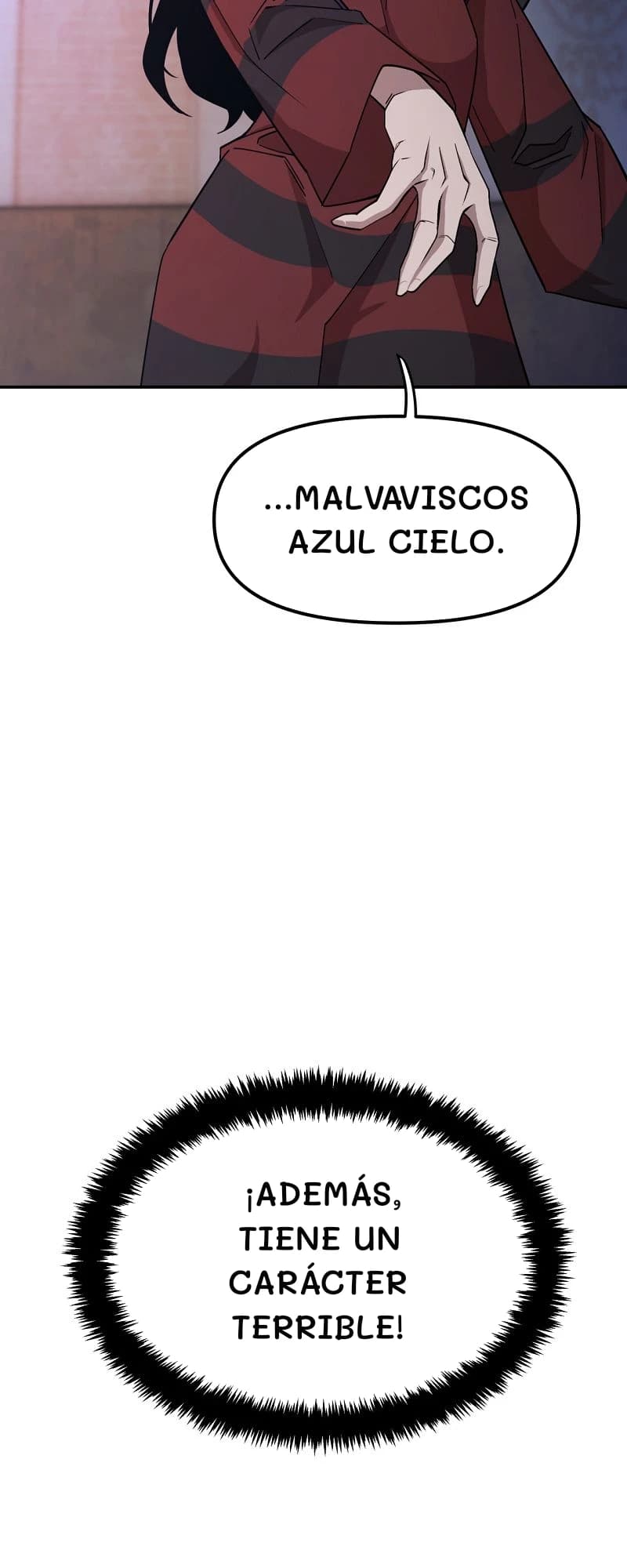 ...malvaviscos azul cielo.
¡Además, tiene un carácter terrible!