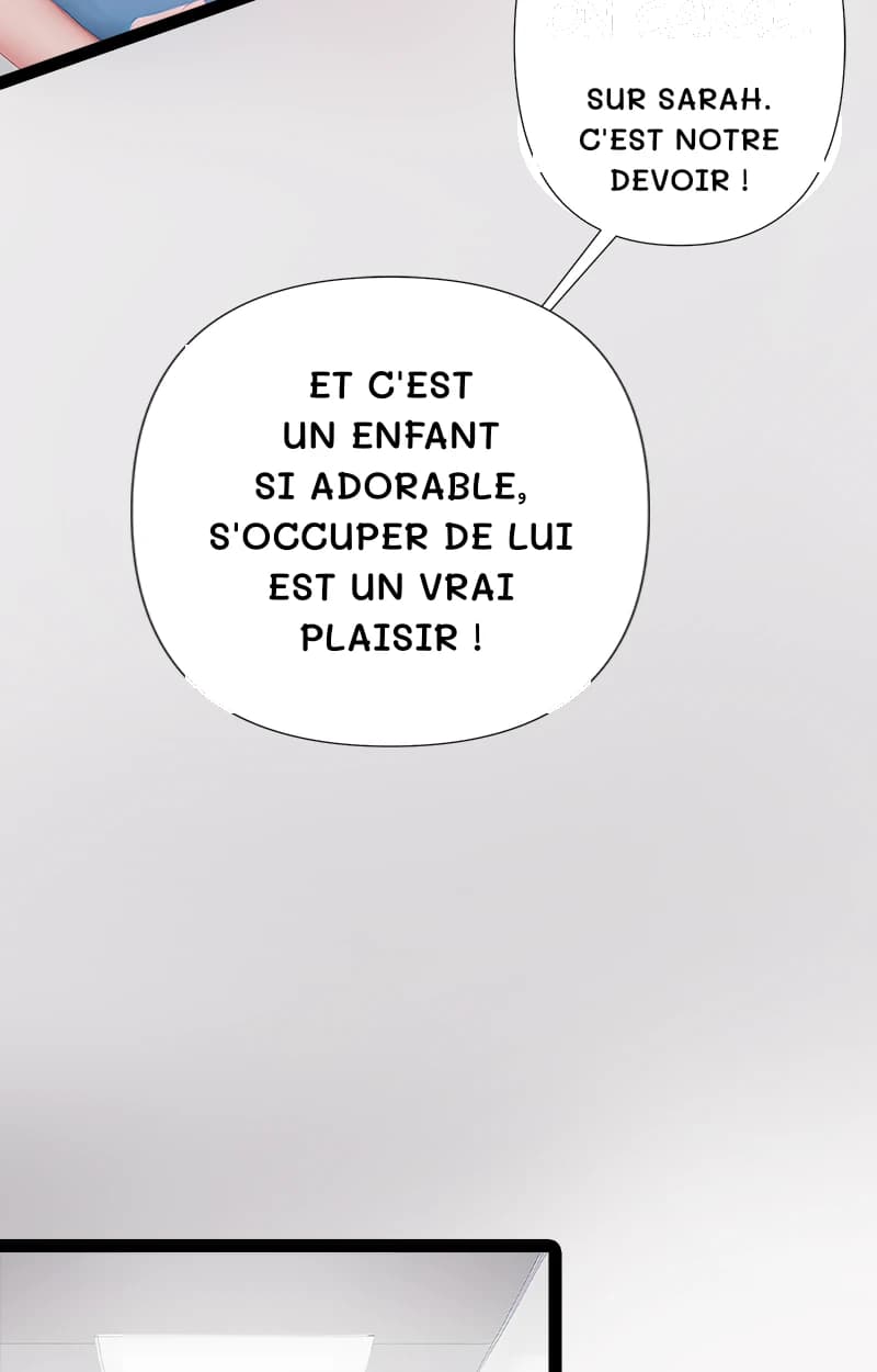 Sur Sarah. C'est notre devoir !
Et c'est un enfant si adorable, s'occuper de lui est un vrai plaisir !