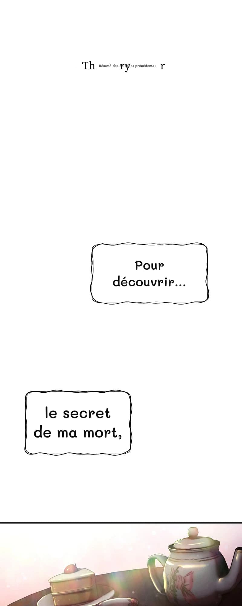Résumé des épisodes précédents :
Pour découvrir…
le secret de ma mort,