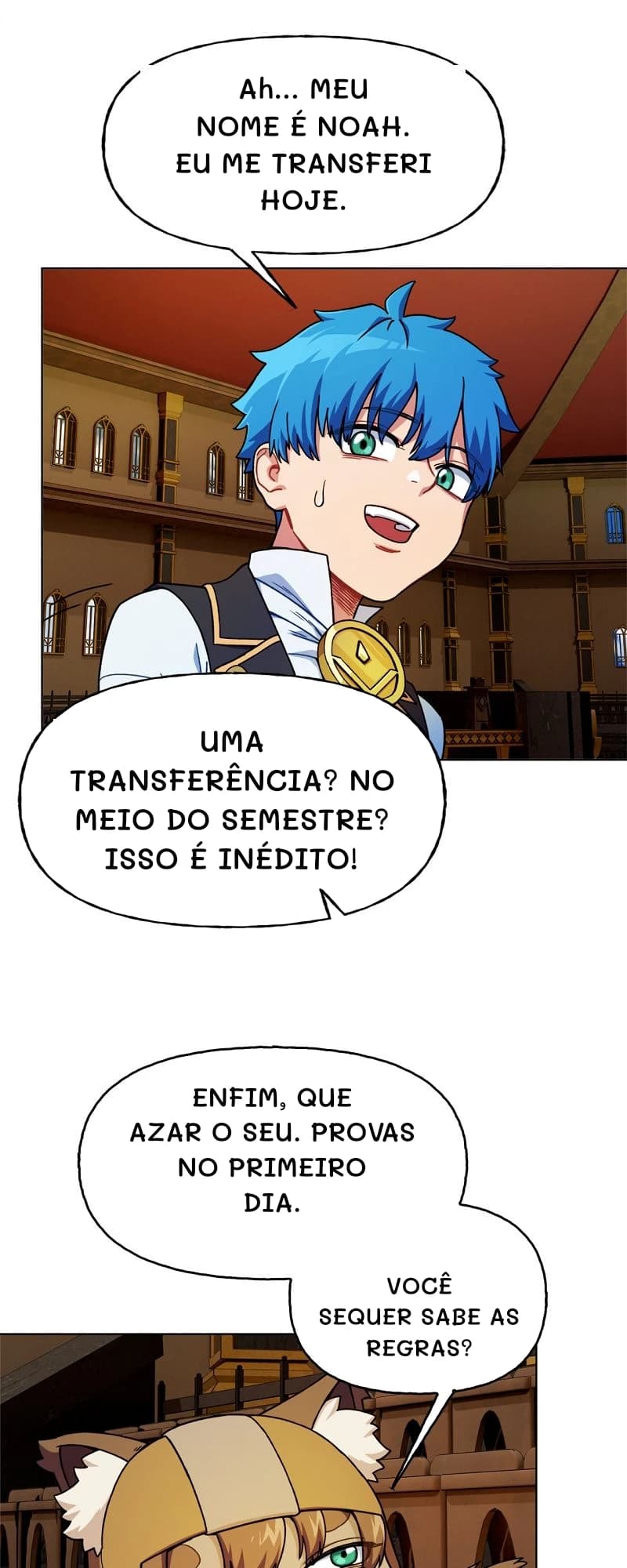 Ah... MEU NOME É NOAH. EU ME TRANSFERI HOJE.
Uma transferência? No meio do semestre? Isso é inédito!
Enfim, que azar o seu. Provas no primeiro dia.
Você sequer sabe as regras?