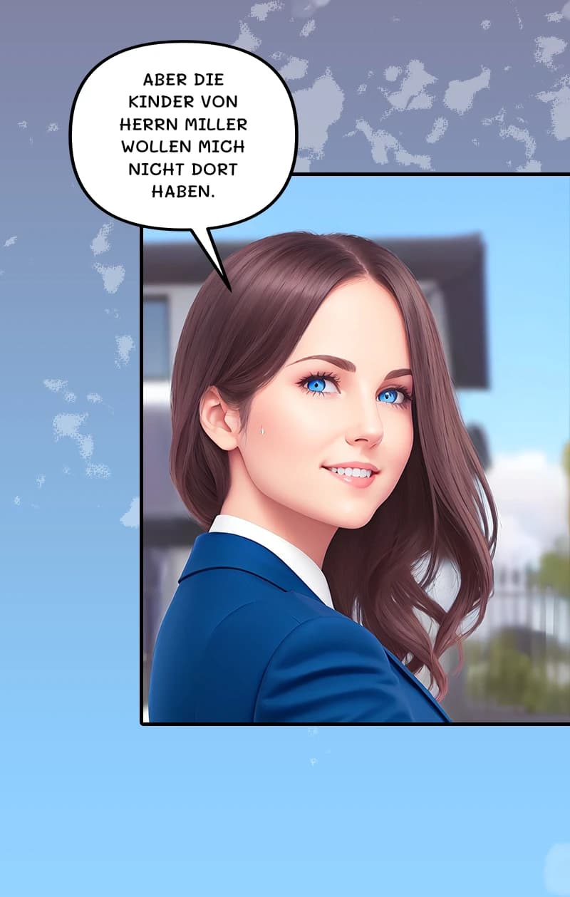 Aber die Kinder von Herrn Miller wollen mich nicht dort haben.