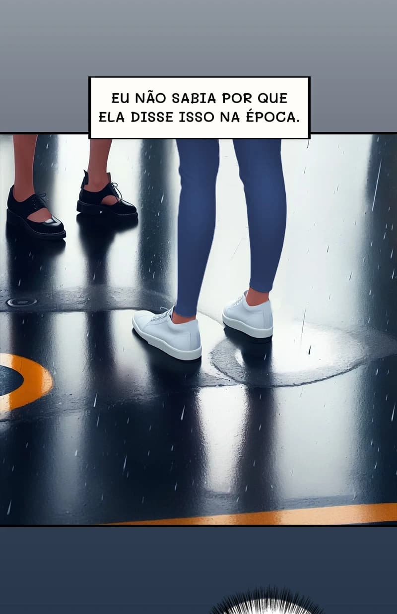 Eu não sabia por que ela disse isso na época.