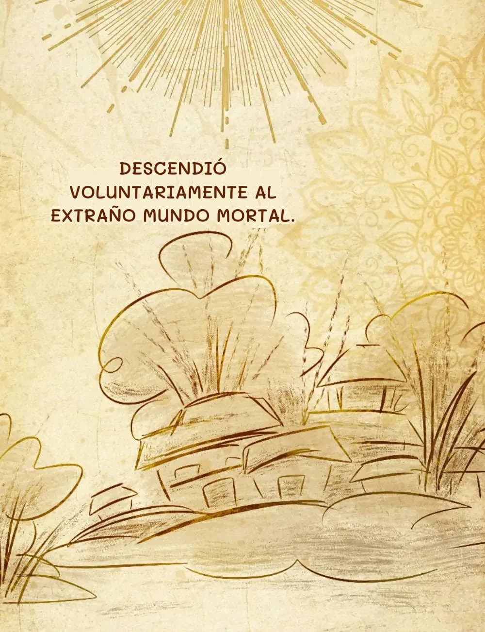 descendió voluntariamente al extraño mundo mortal.