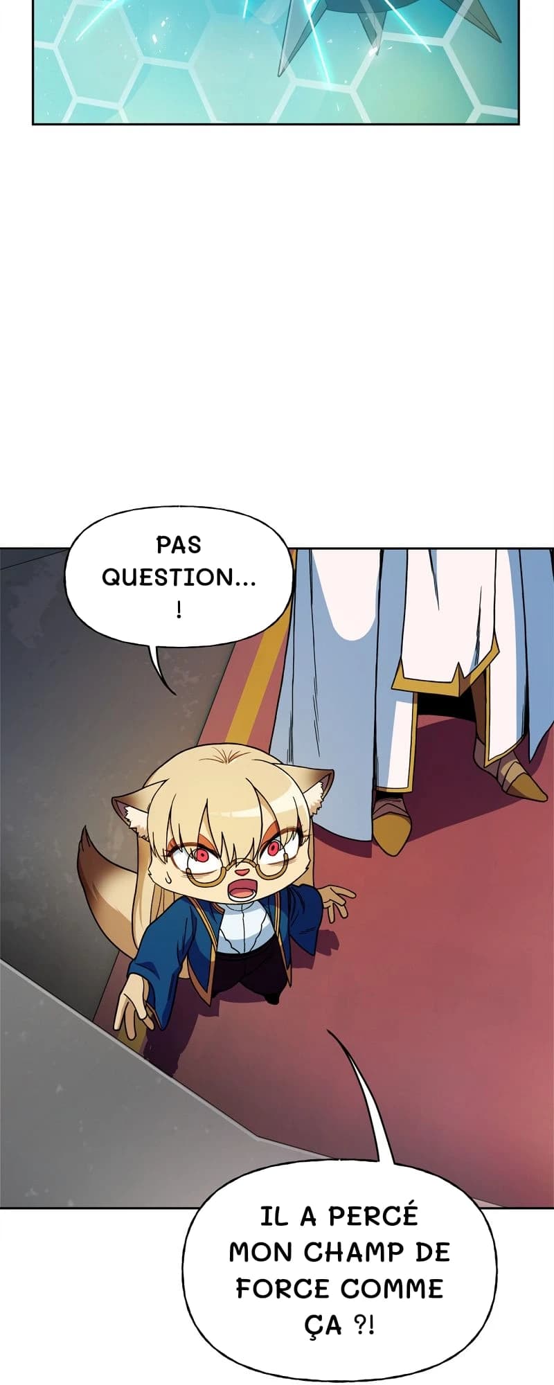 Pas question… !
Il a percé mon champ de force comme ça ?!