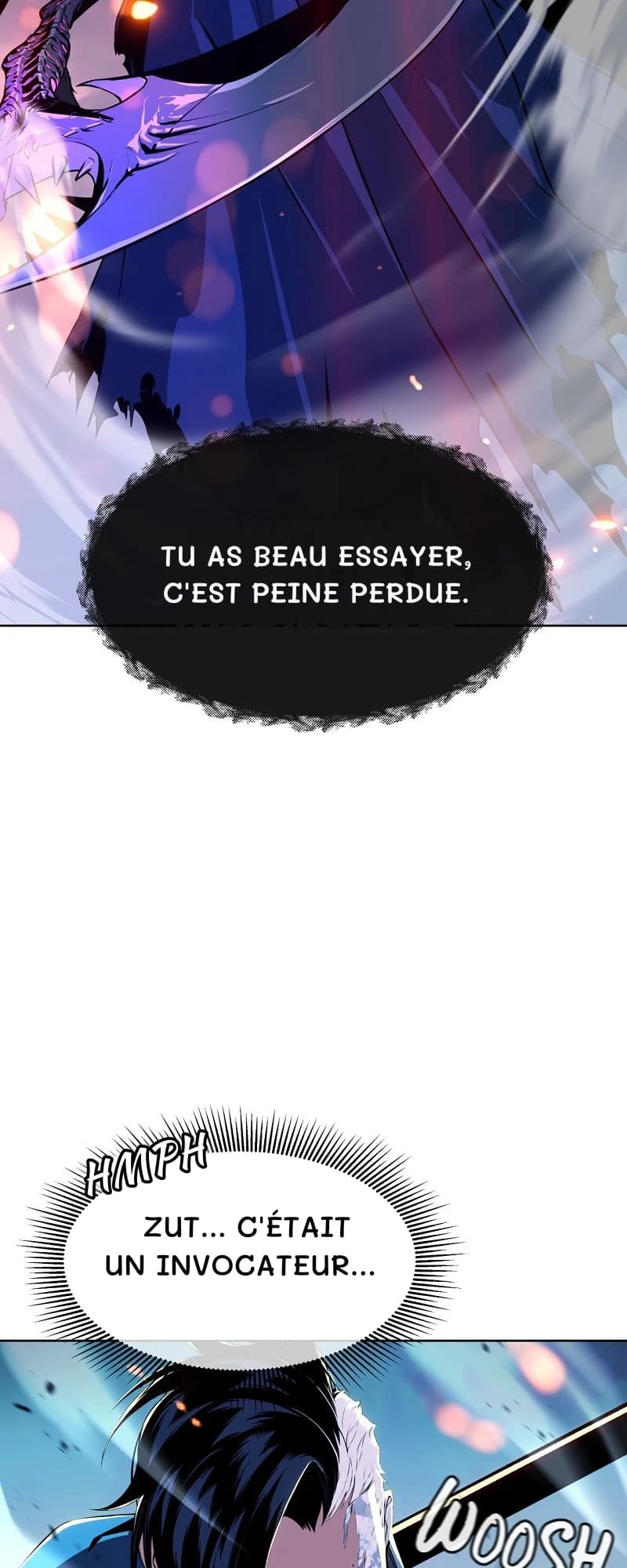 Tu as beau essayer, c'est peine perdue.
Zut... C'était un invocateur...