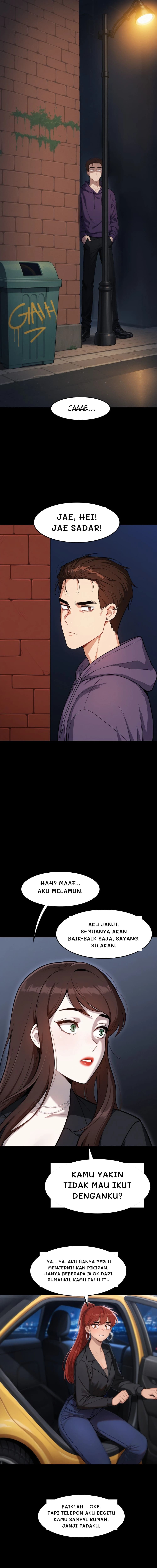Jae, hei! Jae sadar!
Hah? Maaf... Aku melamun.
Kamu yakin tidak mau ikut denganku?
Ya... Ya. Aku hanya perlu menjernihkan pikiran. Hanya beberapa blok dari rumahku, kamu tahu itu.
Baiklah... Oke. Tapi telepon aku begitu kamu sampai rumah. Janji padaku.
Aku janji. Semuanya akan baik-baik saja, sayang. Silakan.