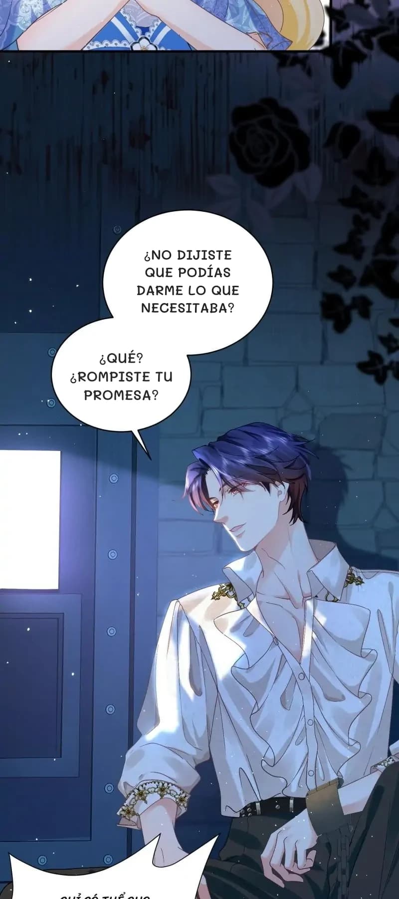 ¿No dijiste que podías darme lo que necesitaba?
​​¿Qué? ¿Rompiste tu promesa?