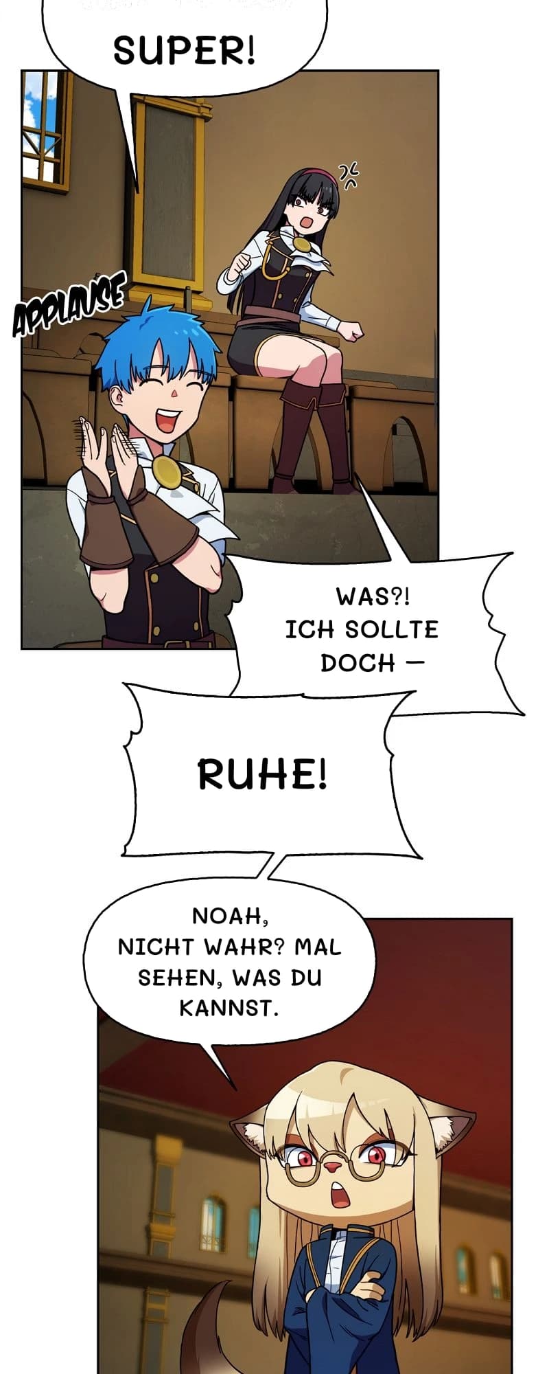 Super!
Was?! Ich sollte doch –
Ruhe!
Noah, nicht wahr? Mal sehen, was du kannst.