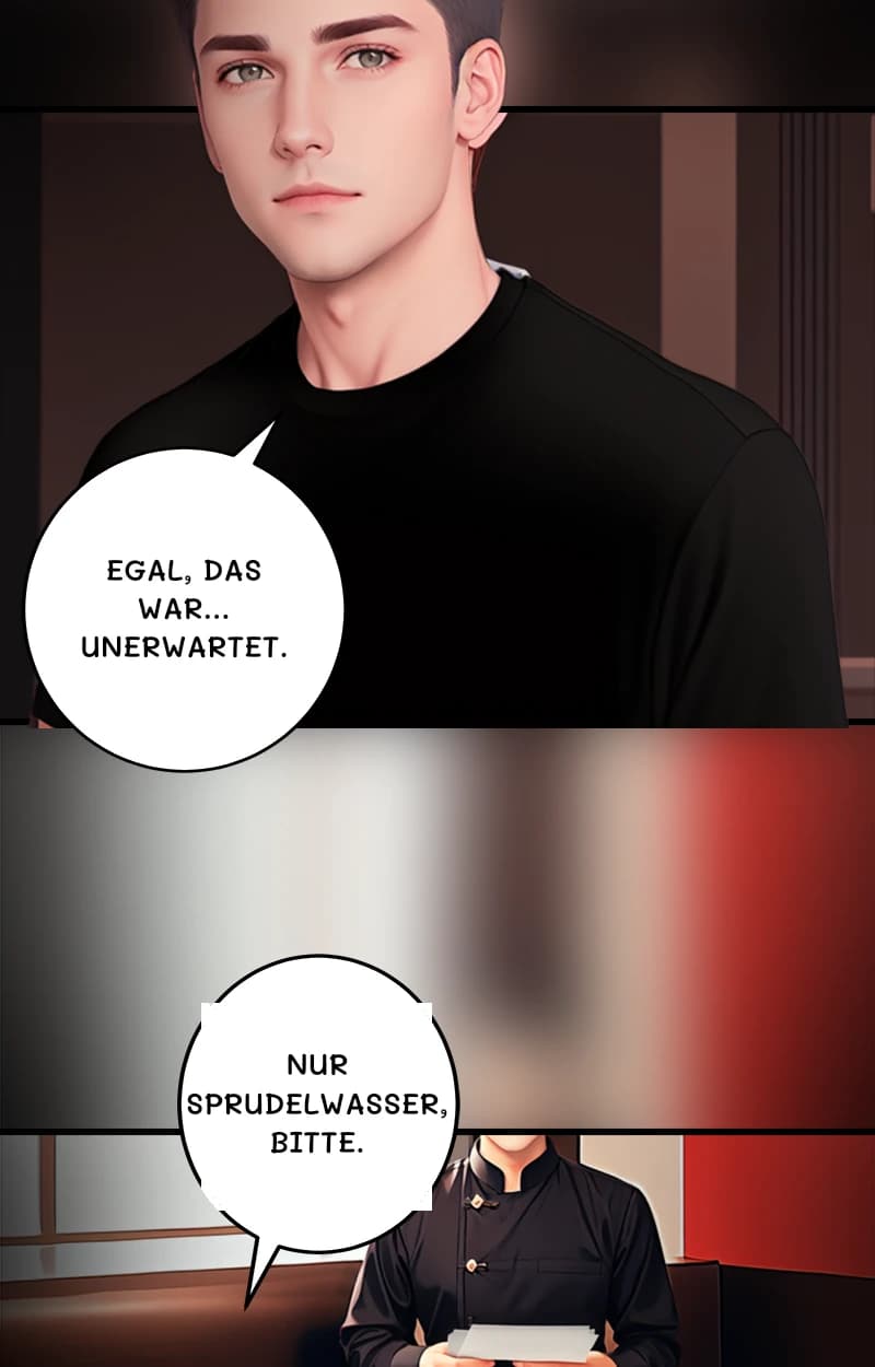 Egal, das war... unerwartet.
Nur Sprudelwasser, bitte.