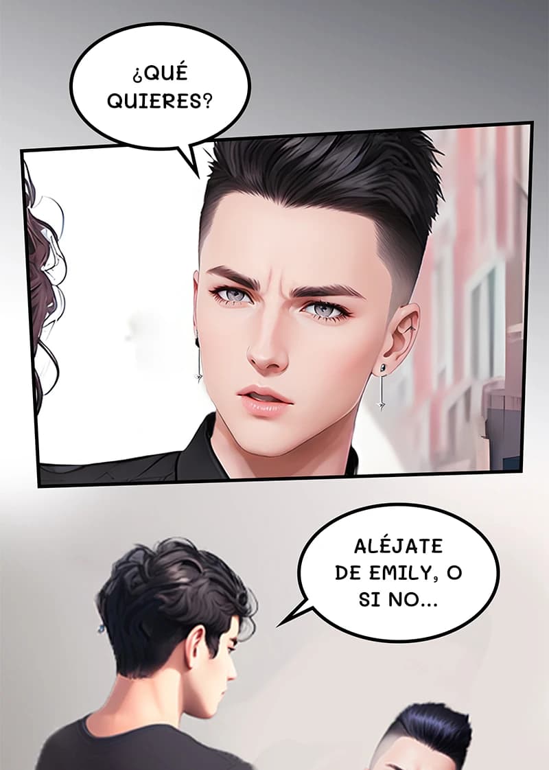 ¿Qué quieres?
Aléjate de Emily, o si no...