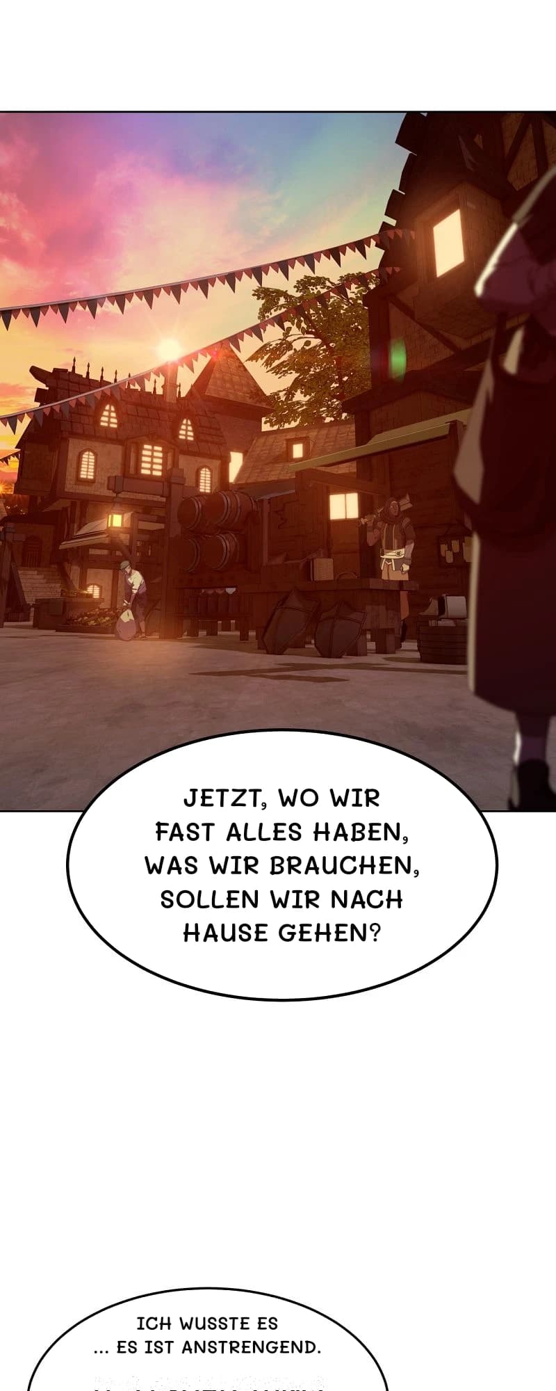 Jetzt, wo wir fast alles haben, was wir brauchen, sollen wir nach Hause gehen?
Ich wusste es … Es ist anstrengend.