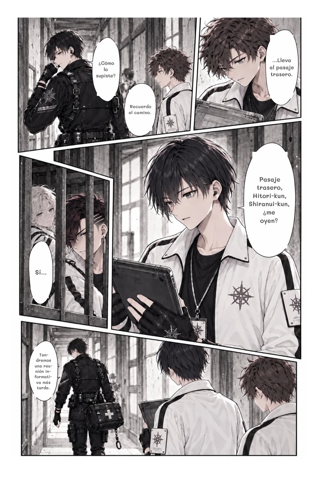 ¿Cómo lo supiste?
Recuerdo el camino.
...Lleva al pasaje trasero.
Pasaje trasero, Hitori-kun, Shiranui-kun, ¿me oyen?
Sí...
Tendremos una reunión informativa más tarde.