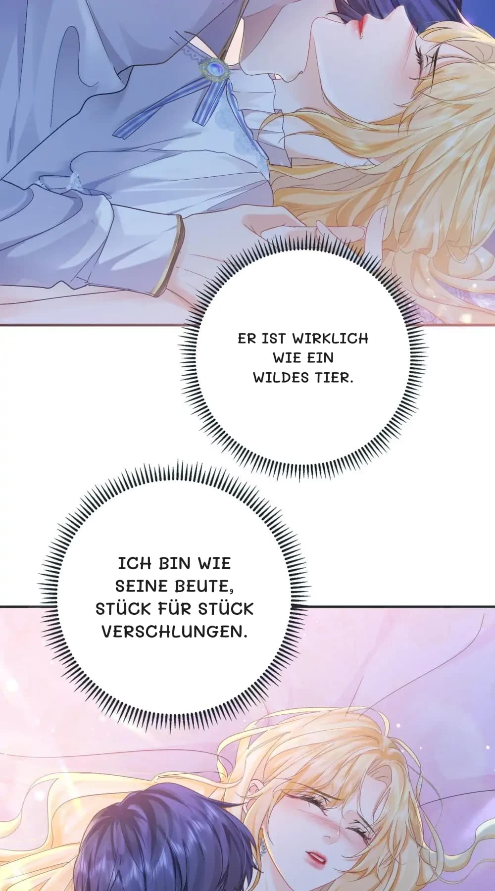 Er ist wirklich wie ein wildes Tier.
Ich bin wie seine Beute, Stück für Stück verschlungen.